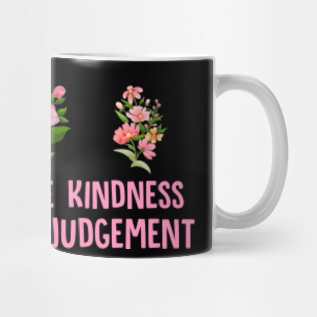 little more kindness a little less judgement
